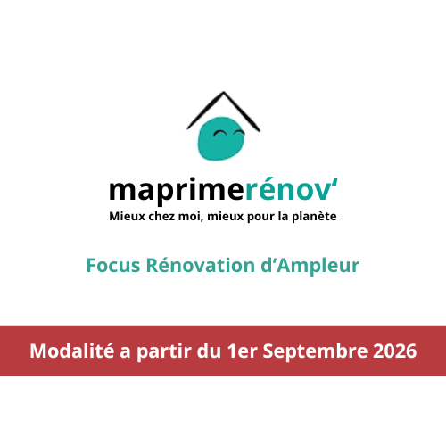 Modalité d'accès au programme MaPrimeRénov' Rénovation d'ampleur a partir du 1er septembre 2026